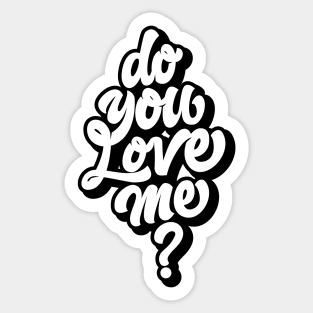 DO YOU LOVE ME Sticker